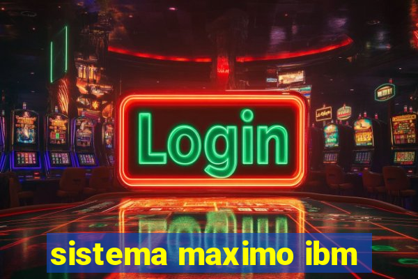 sistema maximo ibm